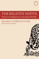 A relatív bennszülött: Esszék az őslakosok fogalmi világáról - The Relative Native: Essays on Indigenous Conceptual Worlds