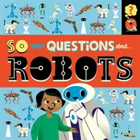 Annyi kérdés: A robotokról - So Many Questions: About Robots