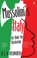 Mussolini Olaszországa - Élet a diktatúra alatt, 1915-1945 - Mussolini's Italy - Life Under the Dictatorship, 1915-1945