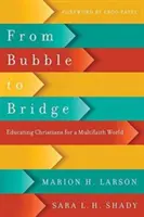 A buboréktól a hídig: Keresztények nevelése a sokvallású világra - From Bubble to Bridge: Educating Christians for a Multifaith World