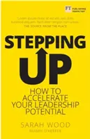 Stepping Up - Hogyan gyorsítsuk fel vezetői potenciálunkat? - Stepping Up - How to accelerate your leadership potential