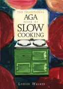 Hagyományos Aga könyv a lassú főzésről - Traditional Aga Book of Slow Cooking