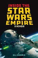 A Star Wars birodalom belsejében: A Memoir - Inside the Star Wars Empire: A Memoir