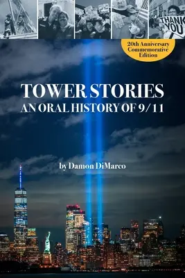 Toronytörténetek: A 9/11 szóbeli története (20. évfordulós ünnepi kiadás) - Tower Stories: An Oral History of 9/11 (20th Anniversary Commemorative Edition)