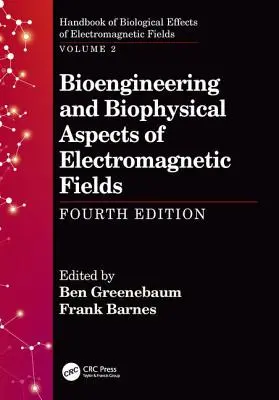 Az elektromágneses mezők biomérnöki és biofizikai vonatkozásai, negyedik kiadás - Bioengineering and Biophysical Aspects of Electromagnetic Fields, Fourth Edition