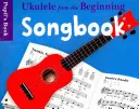 Ukulele from the Beginning Songbook Tanulói könyv - Ukulele from the Beginning Songbook Pupil's Book