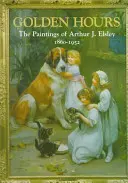 Aranyórák: Arthur J Elsley festményei - Golden Hours: Paintings of Arthur J Elsley