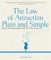 A vonzás törvénye, egyszerűen és világosan: Teremtsd meg azt a rendkívüli életet, amit megérdemelsz - The Law of Attraction, Plain and Simple: Create the Extraordinary Life That You Deserve