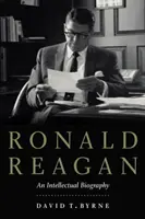 Ronald Reagan: Reagan Reagan: Egy intellektuális életrajz - Ronald Reagan: An Intellectual Biography