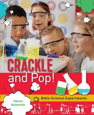 Crackle and Pop: Bibliai tudományos kísérletek - Crackle and Pop: Bible Science Experiments