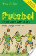 Futebol - A brazil életforma - Frissített kiadás - Futebol - The Brazilian Way of Life - Updated Edition