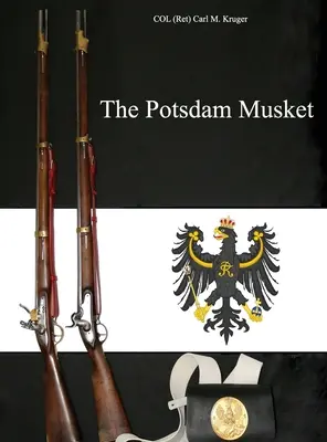 A potsdami muskéta (Kruger Carl M. nyugállományú ezredes) - The Potsdam Musket (Kruger Col (ret) Carl M.)