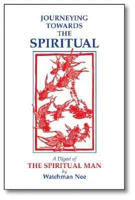 Utazás a spirituális felé: A spirituális ember összefoglalása 42 leckében - Journeying Towards the Spiritual: A Digest of the Spiritual Man in 42 Lessons