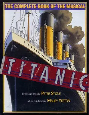 Titanic: A musical teljes könyve - Titanic: The Complete Book of the Musical