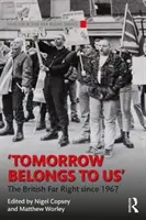 A holnap a miénk: A brit szélsőjobb 1967 óta - Tomorrow Belongs to Us: The British Far Right Since 1967