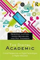 A digitális akadémikus: A digitális technológiák kritikus szemlélete a felsőoktatásban - The Digital Academic: Critical Perspectives on Digital Technologies in Higher Education