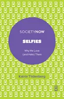 Selfie-k: Miért szeretjük (és gyűlöljük) őket - Selfies: Why We Love (and Hate) Them