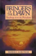 A hajnal hírnökei: A plejádiak tanításai - Bringers of the Dawn: Teachings from the Pleiadians