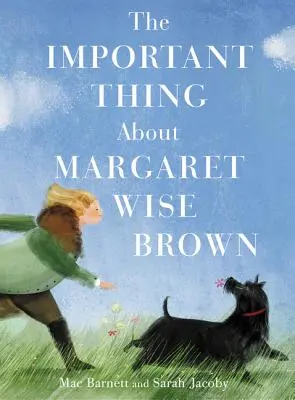 A fontos dolog Margaret Wise Brownról - The Important Thing about Margaret Wise Brown