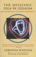 A messiási eszme a judaizmusban: És más esszék a zsidó spiritualitásról - The Messianic Idea in Judaism: And Other Essays on Jewish Spirituality