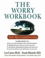 Az aggódás munkafüzet: Tizenkét lépés a szorongásmentes élethez - The Worry Workbook: Twelve Steps to Anxiety-Free Living