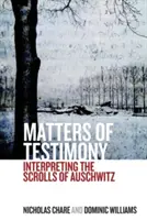 A tanúságtétel kérdései: Az auschwitzi tekercsek értelmezése - Matters of Testimony: Interpreting the Scrolls of Auschwitz