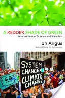 A Redder Shade of Green: A tudomány és a szocializmus metszéspontjai - A Redder Shade of Green: Intersections of Science and Socialism