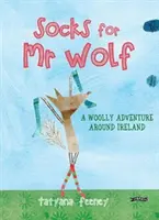 Zoknik az MR Farkasnak: Gyapjas kaland Írország körül - Socks for MR Wolf: A Woolly Adventure Around Ireland