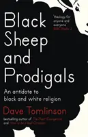 Fekete bárányok és tékozlók: A fekete-fehér vallás ellenszere - Black Sheep and Prodigals: An Antidote to Black and White Religion