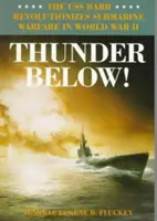 Thunder Below!: A USS *Barb* forradalmasítja a tengeralattjáró-hadviselést a II. világháborúban - Thunder Below!: The USS *Barb* Revolutionizes Submarine Warfare in World War II