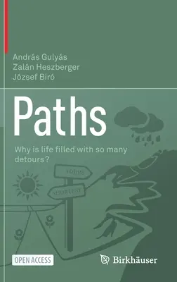 Ösvények: Miért van az életben annyi kitérő? - Paths: Why Is Life ﬁlled with So Many Detours?