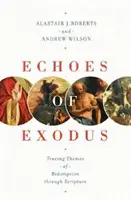 Az Exodus visszhangjai: A megváltás témáinak nyomon követése a Szentíráson keresztül - Echoes of Exodus: Tracing Themes of Redemption Through Scripture