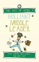 A briliáns középvezető művészete - The Art of Being a Brilliant Middle Leader