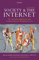 A társadalom és az internet: Hogyan változtatják meg az információs és kommunikációs hálózatok az életünket? - Society and the Internet: How Networks of Information and Communication Are Changing Our Lives