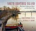 North Brother Island: Az utolsó ismeretlen hely New Yorkban - North Brother Island: The Last Unknown Place in New York City