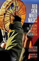 Vörös bőr, fehér maszkok: Az elismerés gyarmati politikájának elutasítása - Red Skin, White Masks: Rejecting the Colonial Politics of Recognition