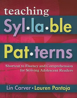 A szótagminták tanítása: Shortcut to Fluency and Comprehension for Striving Adolescent Readers [With CDROM] - Teaching Syllable Patterns: Shortcut to Fluency and Comprehension for Striving Adolescent Readers [With CDROM]