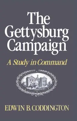 A gettysburgi hadjárat: A Study in Command - The Gettysburg Campaign: A Study in Command