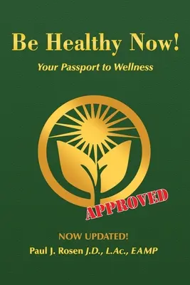 Légy egészséges most! Az útleveled a wellnesshez - Be Healthy Now!: Your Passport to Wellness