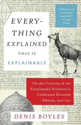 Minden megmagyarázva, ami megmagyarázható: Az Encyclopaedia Britannica ünnepelt tizenegyedik kiadásának elkészítéséről, 1910-1911 - Everything Explained That Is Explainable: On the Creation of the Encyclopaedia Britannica's Celebrated Eleventh Edition, 1910-1911