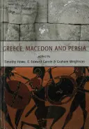 Görögország, Makedónia és Perzsia: társadalom-, politika- és hadtörténeti tanulmányok Waldemar Heckel tiszteletére - Greece, Macedon and Persia: Studies in Social, Political and Military History in Honour of Waldemar Heckel