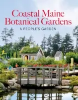 Coastal Maine Botanical Gardens: A People's Garden