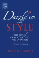 Kápráztasd el őket stílussal! A szóbeli tudományos prezentáció művészete - Dazzle 'em with Style: The Art of Oral Scientific Presentation