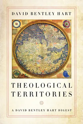 Teológiai területek: A David Bentley Hart Digest - Theological Territories: A David Bentley Hart Digest