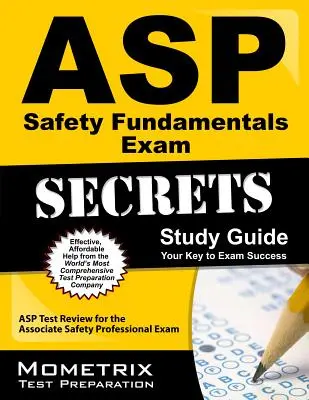 ASP Safety Fundamentals Exam Secrets Study Guide: ASP Test Review for the Associate Safety Professional Exam - ASP Teszt felülvizsgálata a társult biztonsági szakemberek vizsgájára - ASP Safety Fundamentals Exam Secrets Study Guide: ASP Test Review for the Associate Safety Professional Exam