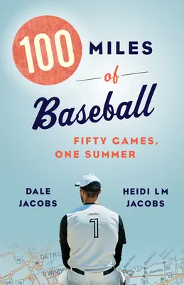 100 mérföld baseball: Ötven meccs, egy nyár - 100 Miles of Baseball: Fifty Games, One Summer