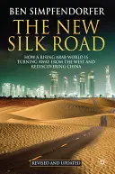 Az új selyemút: Hogyan fordul el a felemelkedő arab világ a Nyugattól és fedezi fel újra Kínát? - The New Silk Road: How a Rising Arab World Is Turning Away from the West and Rediscovering China