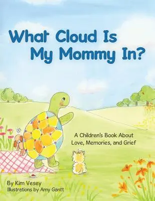 Milyen felhőben van az anyukám? Gyermekkönyv a szerelemről, az emlékekről és a gyászról - What Cloud Is My Mommy In?: A Children's Book About Love, Memories, and Grief