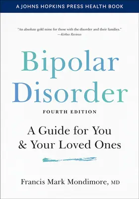 Bipoláris zavar: A Guide for You and Your Loved Ones (Útmutató önnek és szeretteinek) - Bipolar Disorder: A Guide for You and Your Loved Ones