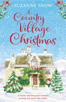 Country Village Christmas - Egy ünnepi és jó érzésű romantikus regény, hogy melegen tartson télen - Country Village Christmas - A festive and feel-good romance to keep you warm this winter